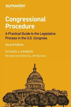 Congressional Procedure: A Practical Guide to the Legislative Process in the U.S. Congress