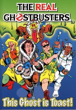Paperback The Real Ghostbusters: This Ghost Is Toast! Book