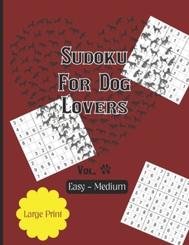 Paperback Sudoku For Dog Lovers Vol2 Easy - Medium: Enjoy Hours of Meditation Thru Playing Games... Promoting Brain Health [Large Print] Book