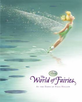 Hardcover Disney Fairies the World of Fairies: At the Dawn of Pixie Hollow Book