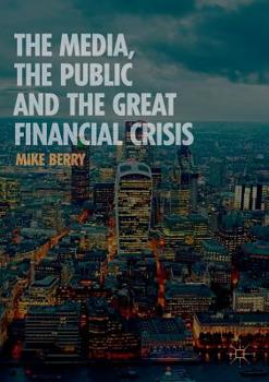 Paperback The Media, the Public and the Great Financial Crisis Book