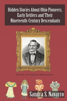 Paperback Hidden Stories About Ohio Pioneers, Early Settlers and Their Nineteenth-Century Descendants Book