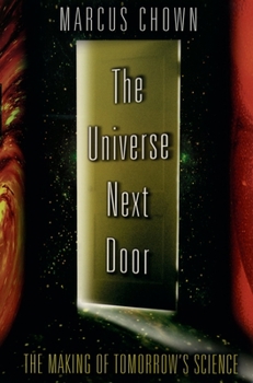 Paperback The Universe Next Door: The Making of Tomorrow's Science Book