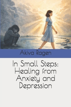Paperback In Small Steps: Healing from Anxiety and Depression Book