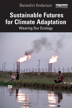 Paperback Sustainable Futures for Climate Adaptation: Wearing Our Ecology Book