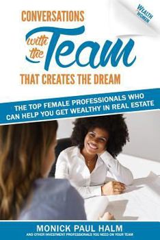 Paperback Wealth for Women: Conversations with the Team That Creates the Dream the Top Female Professionals Who Can Help You Get Wealthy in Real E Book