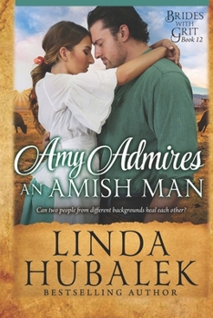 Amy Admires an Amish Man: A Historical Western Romance - Book #12 of the Brides with Grit