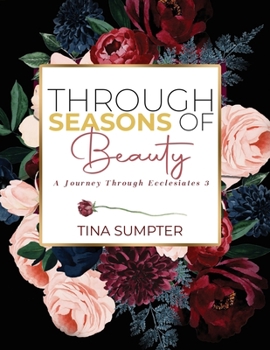 Paperback Through Seasons of Beauty: A Journey Through Ecclesiastes 3 [Large Print] Book