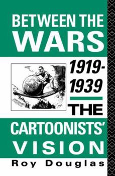 Paperback Between the Wars 1919-1939: The Cartoonists' Vision Book