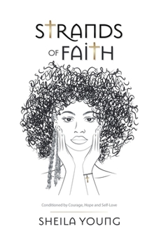 Paperback Strands of Faith: Conditioned by Courage, Hope and Self-Love Book