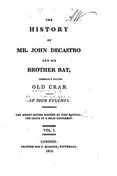 Paperback The History of Mr. John Decastro and His Brother Bat, Commonly Called Old Crab - Vol. 1 Book