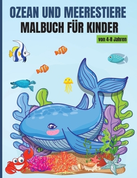 Ozean und Meerestiere Malbuch für Kinder von 4-8 Jahren: Fantastisch Färbung Buch Sea Life - 50 Schöne Design mit Färbung Bilder, für Mädchen & Jungen mit Meer und Meerestiere