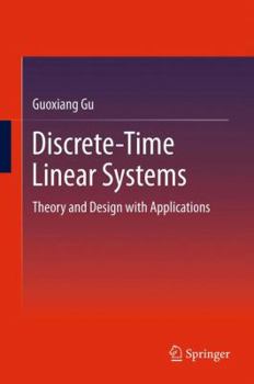 Hardcover Discrete-Time Linear Systems: Theory and Design with Applications Book