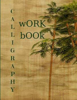 Calligraphy Work Book: Calligraphic Practice Paper Pad,(Aspiring calligraphers can build skill and confidence by practicing their lettering on this artist-grade pad of Calligraphy Paper!