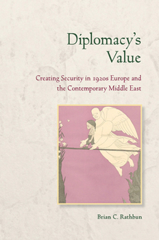 Paperback Diplomacy's Value: Creating Security in 1920s Europe and the Contemporary Middle East Book