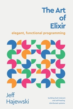 The Art of Elixir: elegant, functional programming
