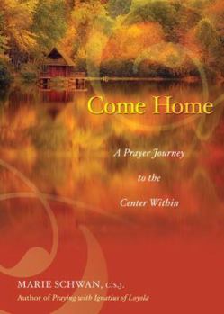 Paperback Come Home: A Prayer Journey to the Center Within Book