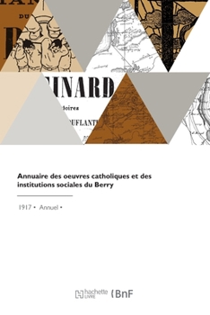 Paperback Annuaire des oeuvres catholiques et des institutions sociales du Berry [French] Book