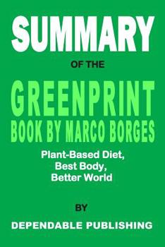 Paperback Summary of The Greenprint Book by Marco Borges: Plant-Based Diet, Best Body, Better World Book