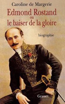 Hardcover Edmond Rostand, Ou, Le Baiser de La Gloire Book