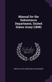 Hardcover Manual for the Subsistence Department, United States Army (1898) Book