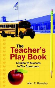 Paperback The Teacher's Play Book: A Guide To Success In The Classroom Book