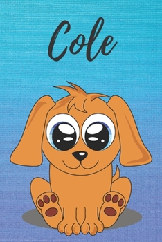 Cole dog coloring book / notebook / journal / diary: Personalized Blank Girl & Women, Boys and Men Name Notebook, Blank DIN A5 Pages. Ideal as a Uni ... Christmas & Birthday gift for women.