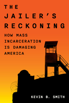 Hardcover The Jailer's Reckoning: How Mass Incarceration Is Damaging America Book