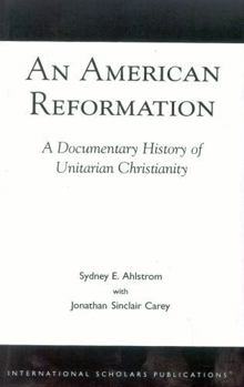 Paperback An American Reformation: A Documentary History of Unitarian Christianity Book