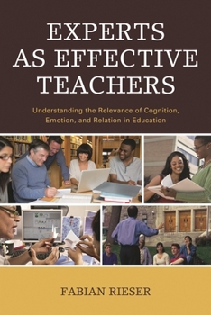 Paperback Experts as Effective Teachers: Understanding the Relevance of Cognition, Emotion, and Relation in Education Book