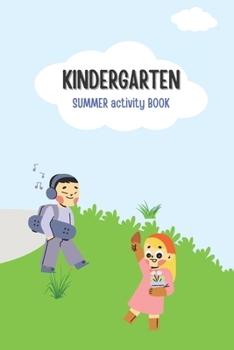 KINDERGARTEN SUMMER ACTIVITY BOOK: Fun and Educational Activities for Kids