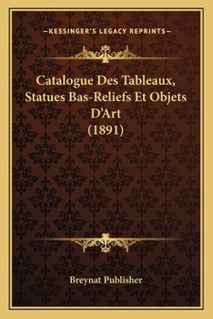 Paperback Catalogue Des Tableaux, Statues Bas-Reliefs Et Objets D'Art (1891) [French] Book