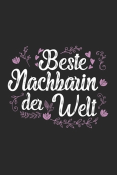 Beste Nachbarin Der Welt: Sch�nes Cooles Beste Nachbarin Der Welt Notizbuch Planer Tagebuch - DIN A5 - 120 Blanko Seiten - Lustiges Tolles Geschenk f�r Alle Coolen Nachbarinnen