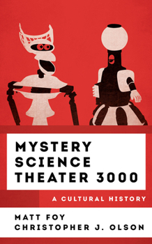 Hardcover Mystery Science Theater 3000: A Cultural History Book