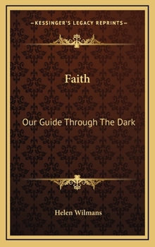Hardcover Faith: Our Guide Through The Dark Book