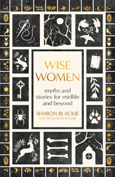 Paperback Wise Women: Myths and Stories for Midlife and Beyond Book