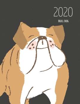 2020 Bull Dog: Dated Weekly Planner With To Do Notes & Dog Quotes - Bull Dog Brown (Awesome Calendar Planners for Dog Owners Dark)