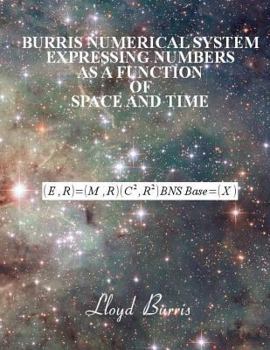 Paperback Burris Numerical System - Expressing numbers as a function of space and time Book