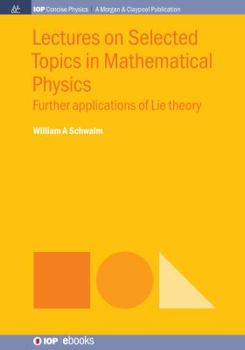 Paperback Lectures on Selected Topics in Mathematical Physics: Further Applications of Lie Theory Book