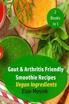 Paperback Gout & Arthritis Friendly Smoothie Recipes: Vegan Ingredients Book