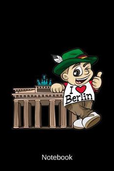 Notebook: I Love Berlin Notepad