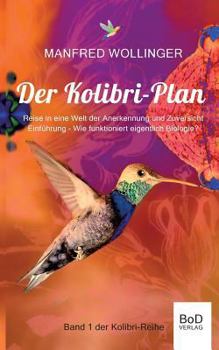 Paperback Der Kolibri-Plan: Reise in eine Welt der Anerkennung und Zuversicht [German] Book