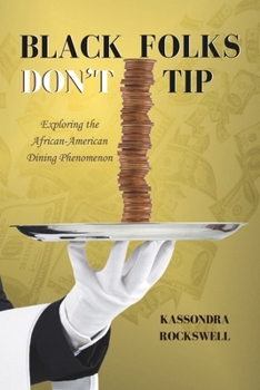 Paperback Black Folks Don't Tip: Exploring the African-American Dining Phenomenon Book