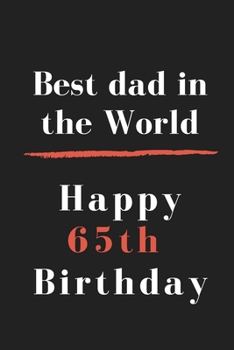 Paperback Best dad in the World Happy 65th Birthday: Journal / Diary / Notepad (Lined, 6" x 9") /120 Lined Pages Book