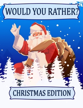 Paperback Would You Rather? Christmas Edition: Fun Activity Book Gift for Kids And Adults Book