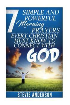 Paperback 7 Simple and Powerful Morning Prayers Every Christian Must Know to Conne Book