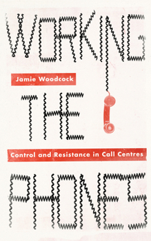 Hardcover Working the Phones: Control and Resistance in Call Centers Book