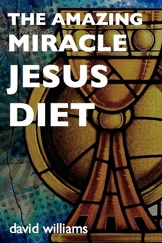 Paperback The Amazing Miracle Jesus Diet Book