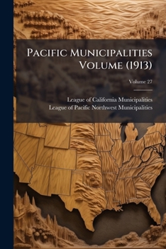 Paperback Pacific Municipalities Volume (1913); Volume 27 Book