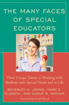 Hardcover The Many Faces of Special Education: Their Unique Talents in Working with Students with Special Needs and in Life Book